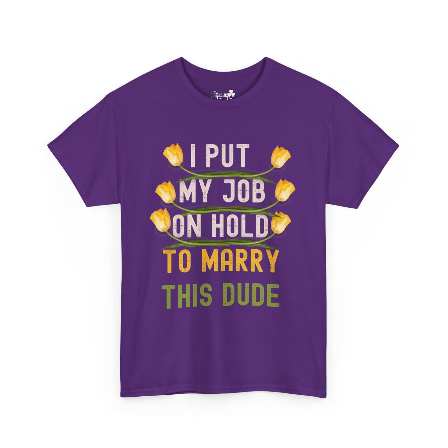 Couple Engagment Party T-Shirts | I Put My Job on Hold to Marry This Babe | Two Super Shirts