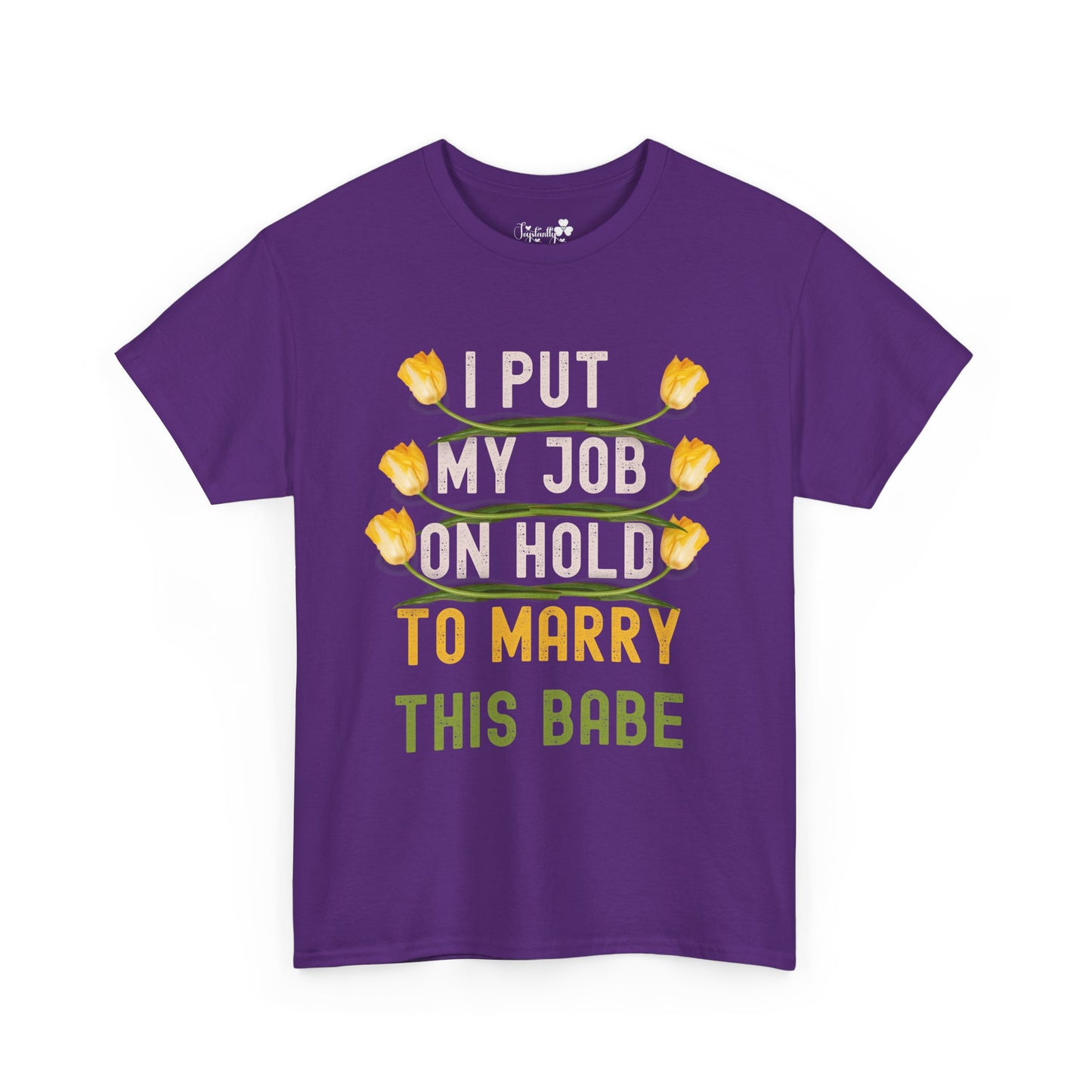 Couple Engagment Party T-Shirts | I Put My Job on Hold to Marry This Babe | Two Super Shirts
