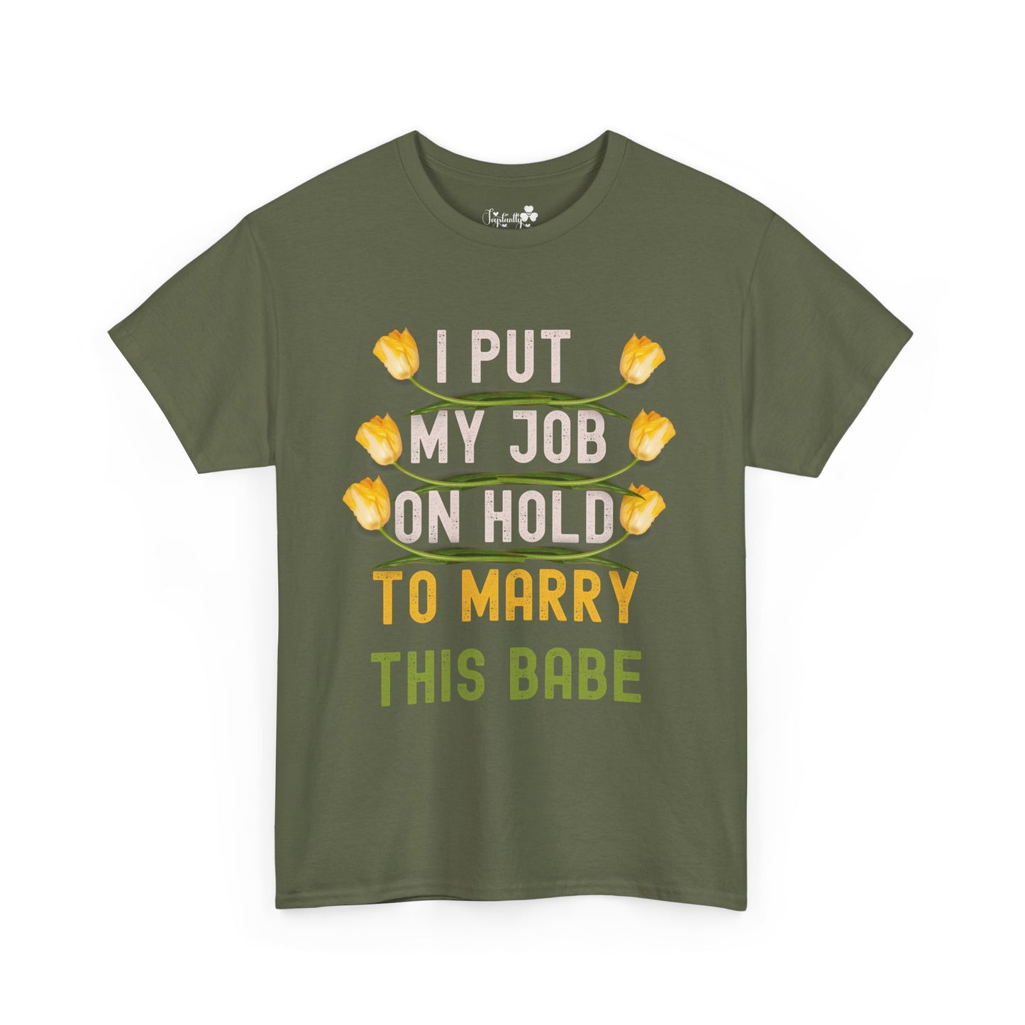 Couple Engagment Party T-Shirts | I Put My Job on Hold to Marry This Babe | Two Super Shirts