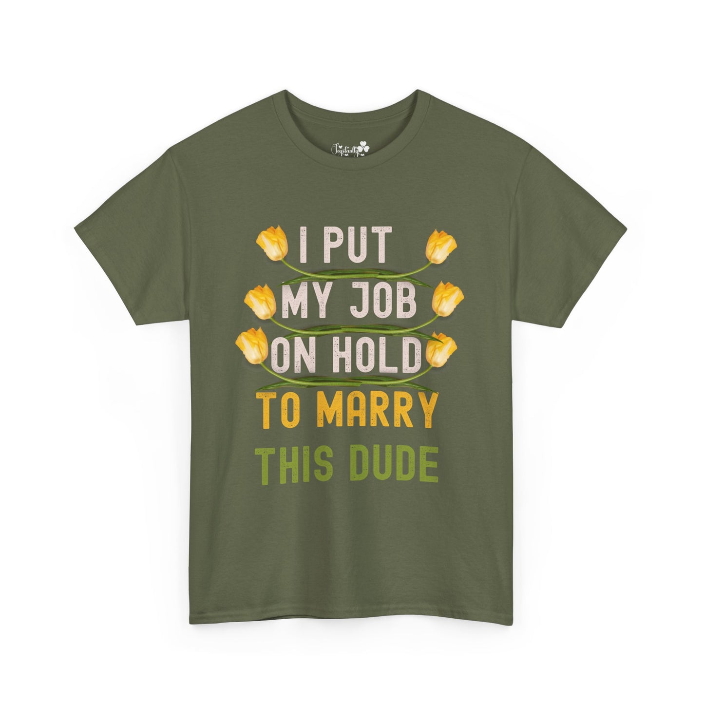 Couple Engagment Party T-Shirts | I Put My Job on Hold to Marry This Babe | Two Super Shirts