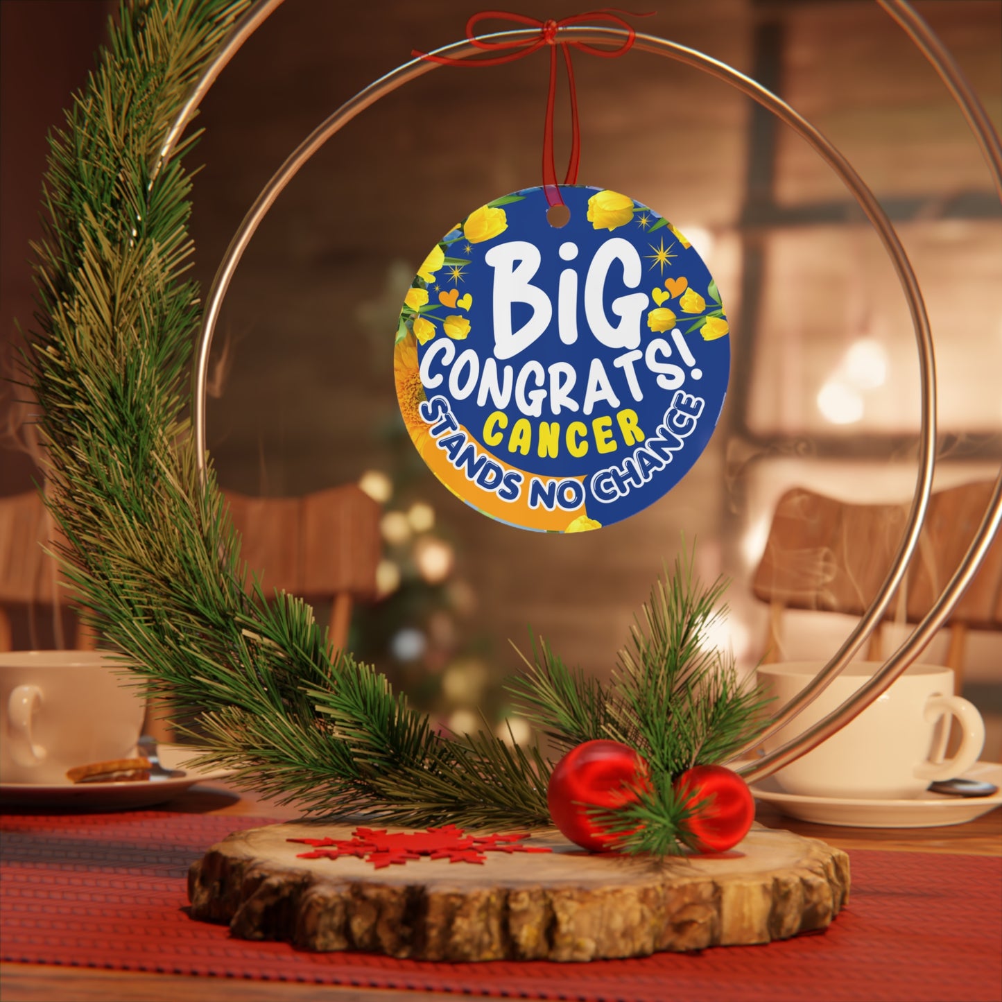 Victory Over Cancer Metal Ornament. Decorative sign with 'Big Congrats! Cancer Stands No Chance!' text on a Christmas-themed setting.