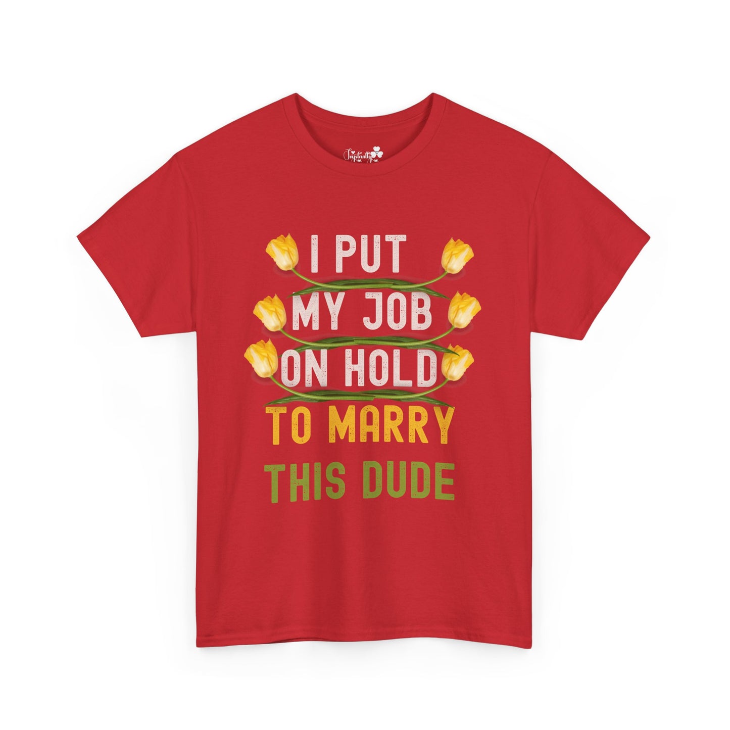 Couple Engagment Party T-Shirts | I Put My Job on Hold to Marry This Babe | Two Super Shirts