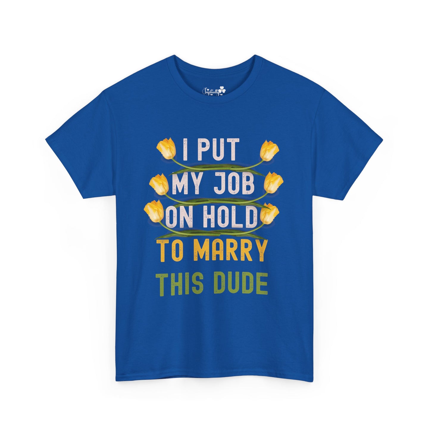 Couple Engagment Party T-Shirts | I Put My Job on Hold to Marry This Babe | Two Super Shirts
