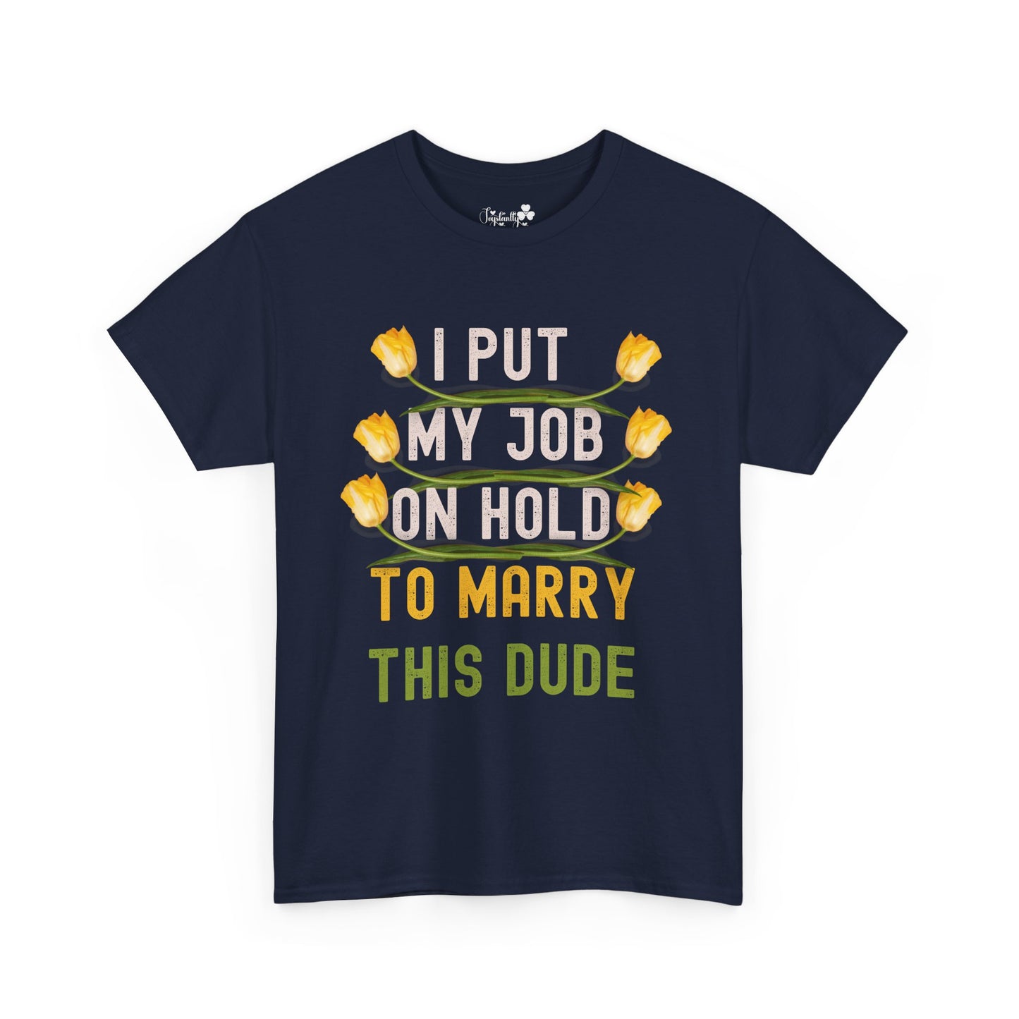 Couple Engagment Party T-Shirts | I Put My Job on Hold to Marry This Babe | Two Super Shirts