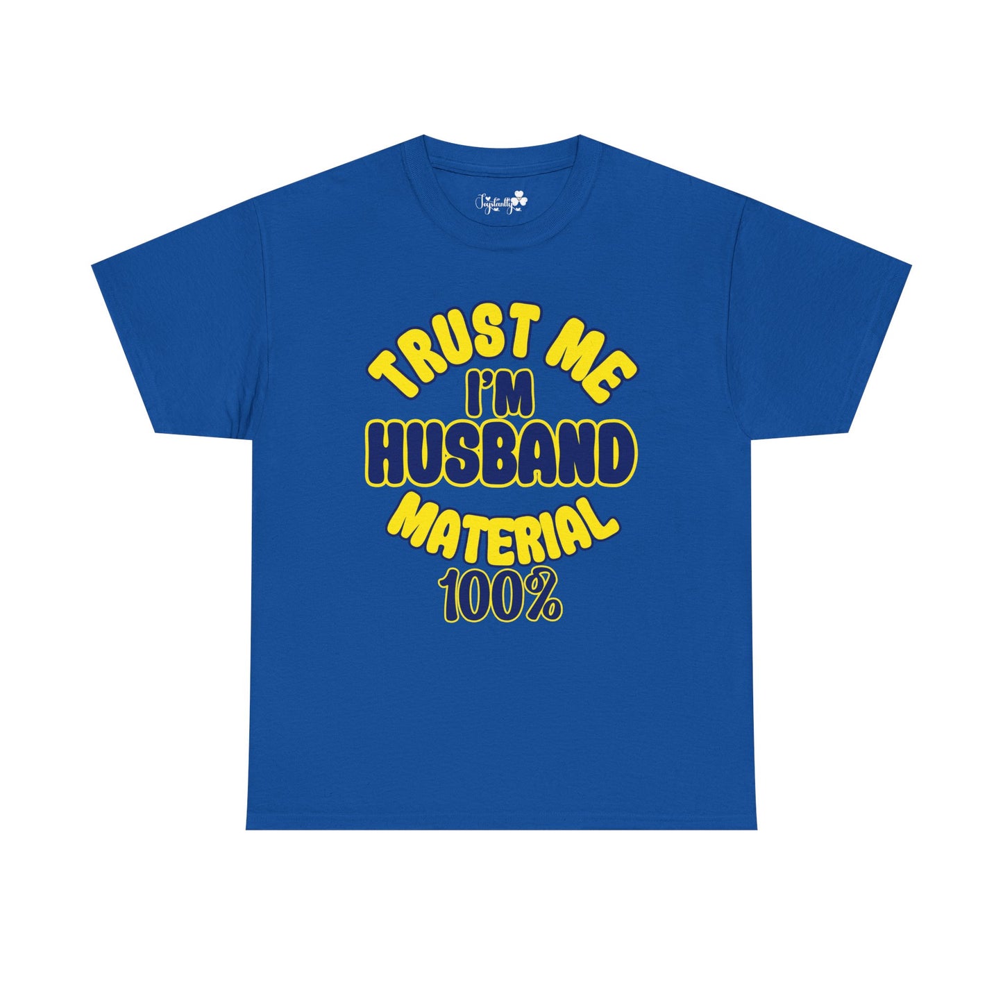 Blue t-shirt with yellow text 'TRUST ME I'M HUSBAND MATERIAL 100%' on a white background