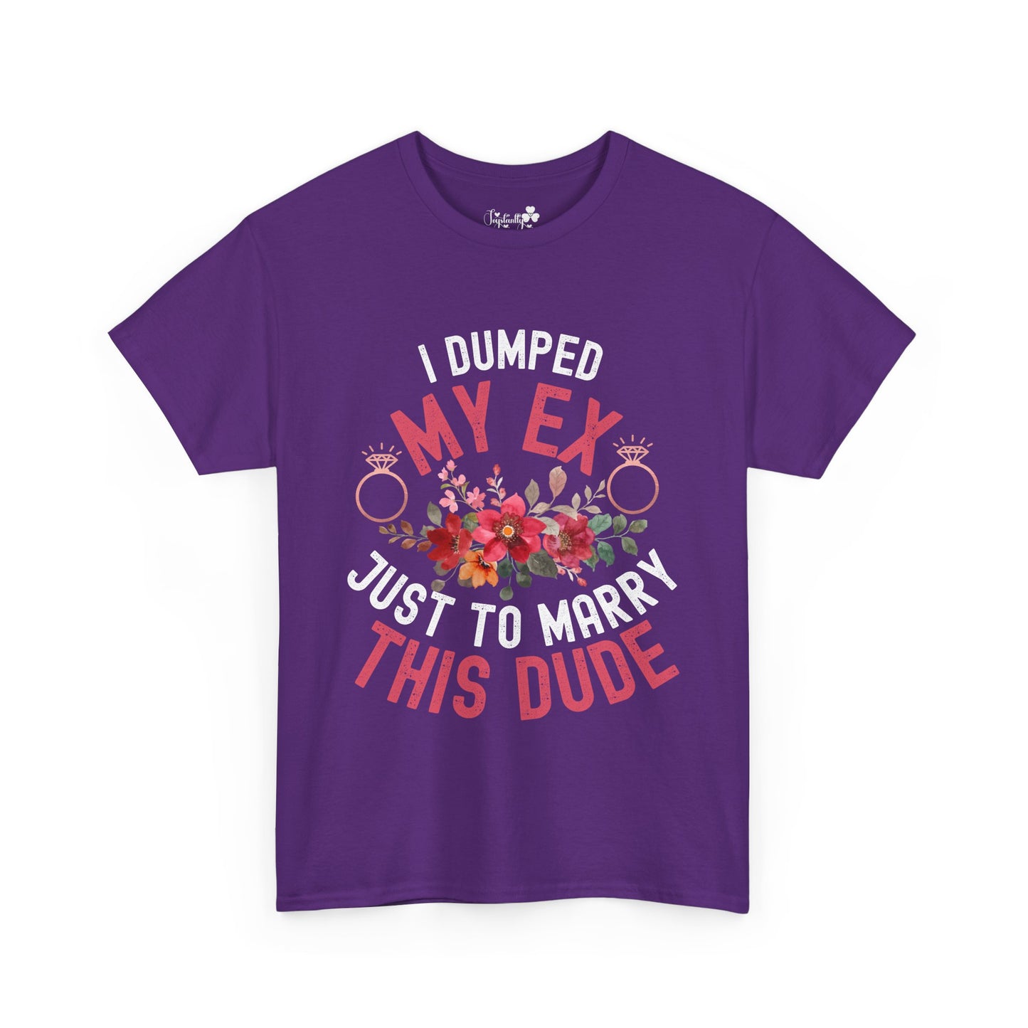 Couple Engagement Party T-Shirts | I Dumped My Ex Just to Marry This Dude | Two Super Shirts