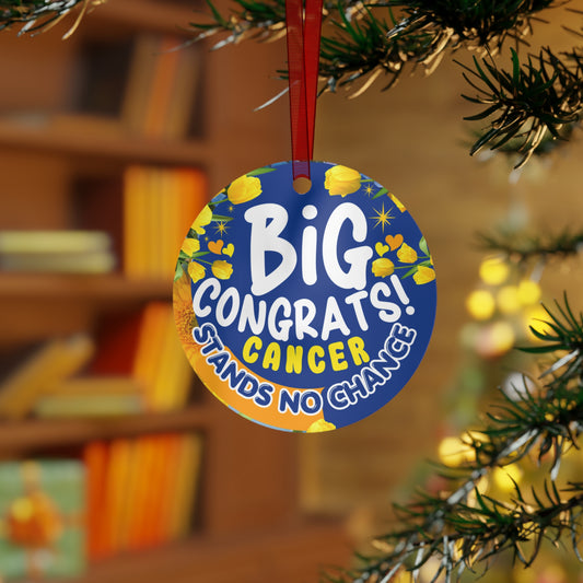 Victory Over Cancer Metal Ornament. Decorative ornament with 'Big Congrats! Cancer Stands No Chance' text on a Christmas tree.