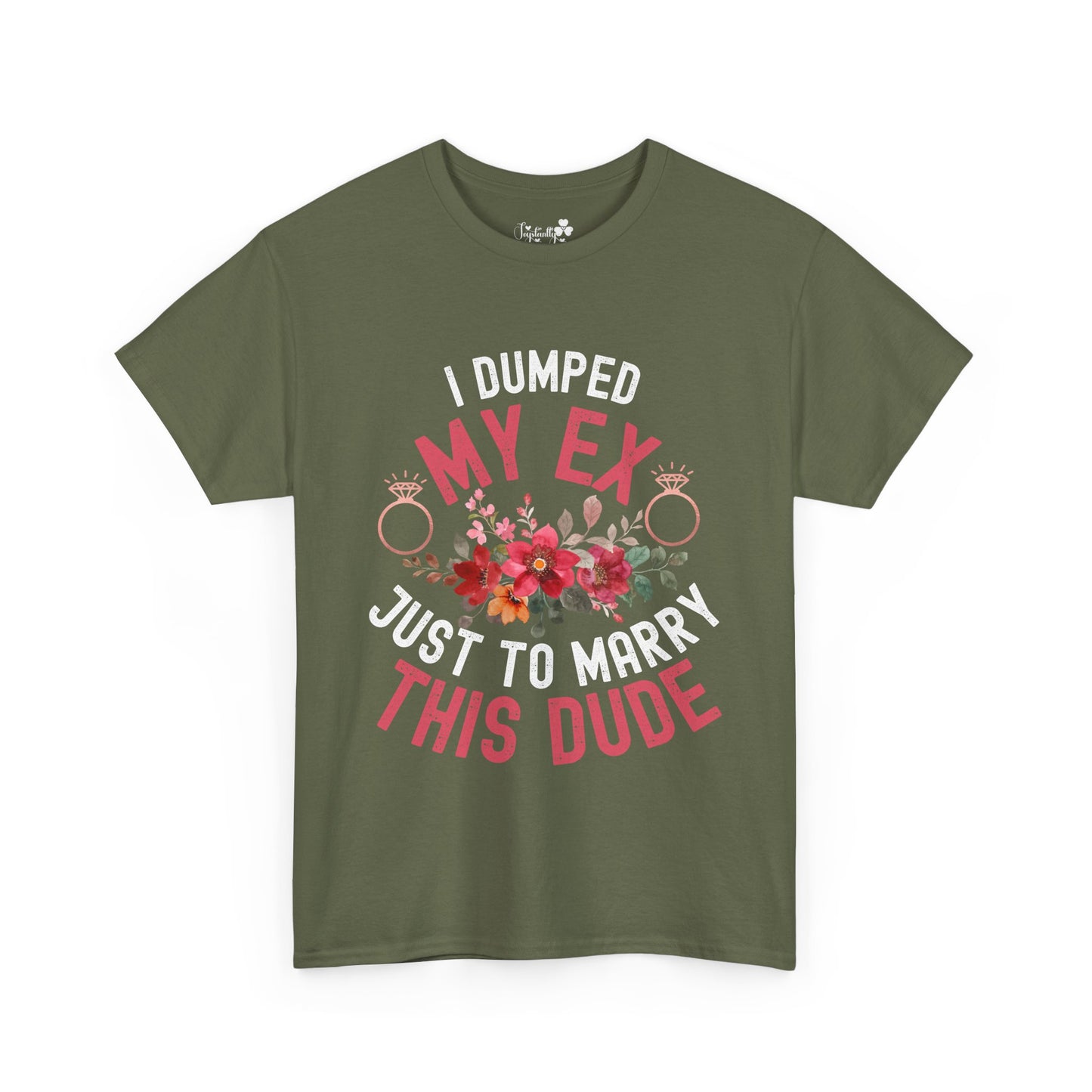 Couple Engagement Party T-Shirts | I Dumped My Ex Just to Marry This Dude | Two Super Shirts