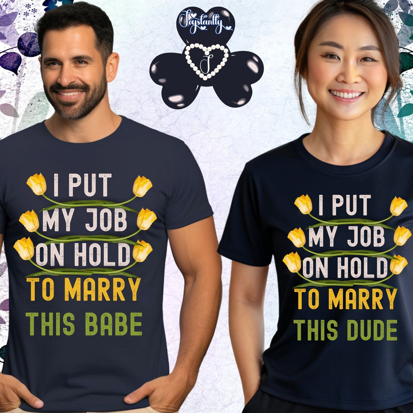 Couple Engagment Party T-Shirts | I Put My Job on Hold to Marry This Babe | Two Super Shirts