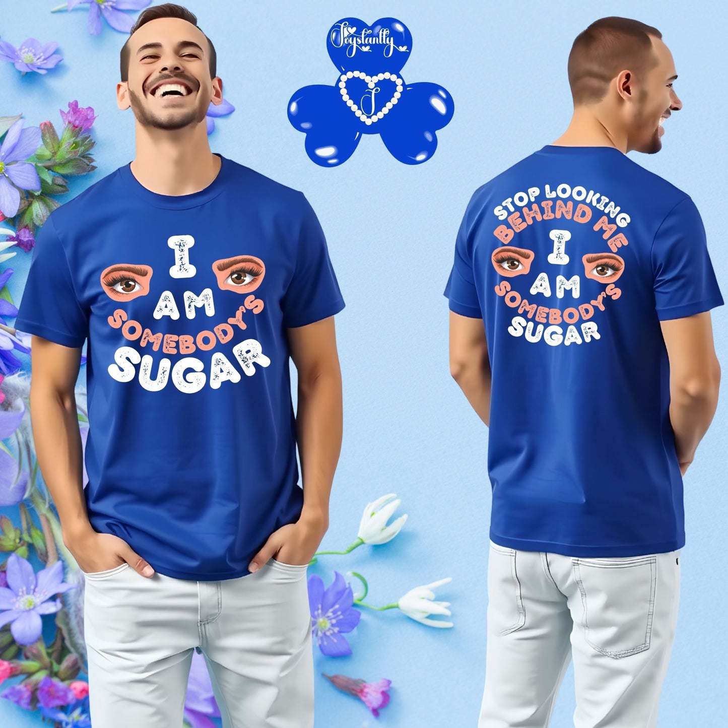 Man wearing a blue t-shirt with 'I AM SOMEBODY'S SUGAR' text, front and back views, with floral background.