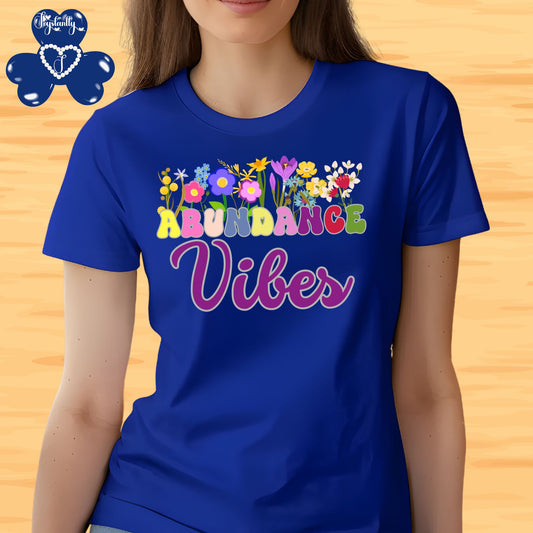 Abundance Vibes Tee | Super Shirt for Positive Affirmations