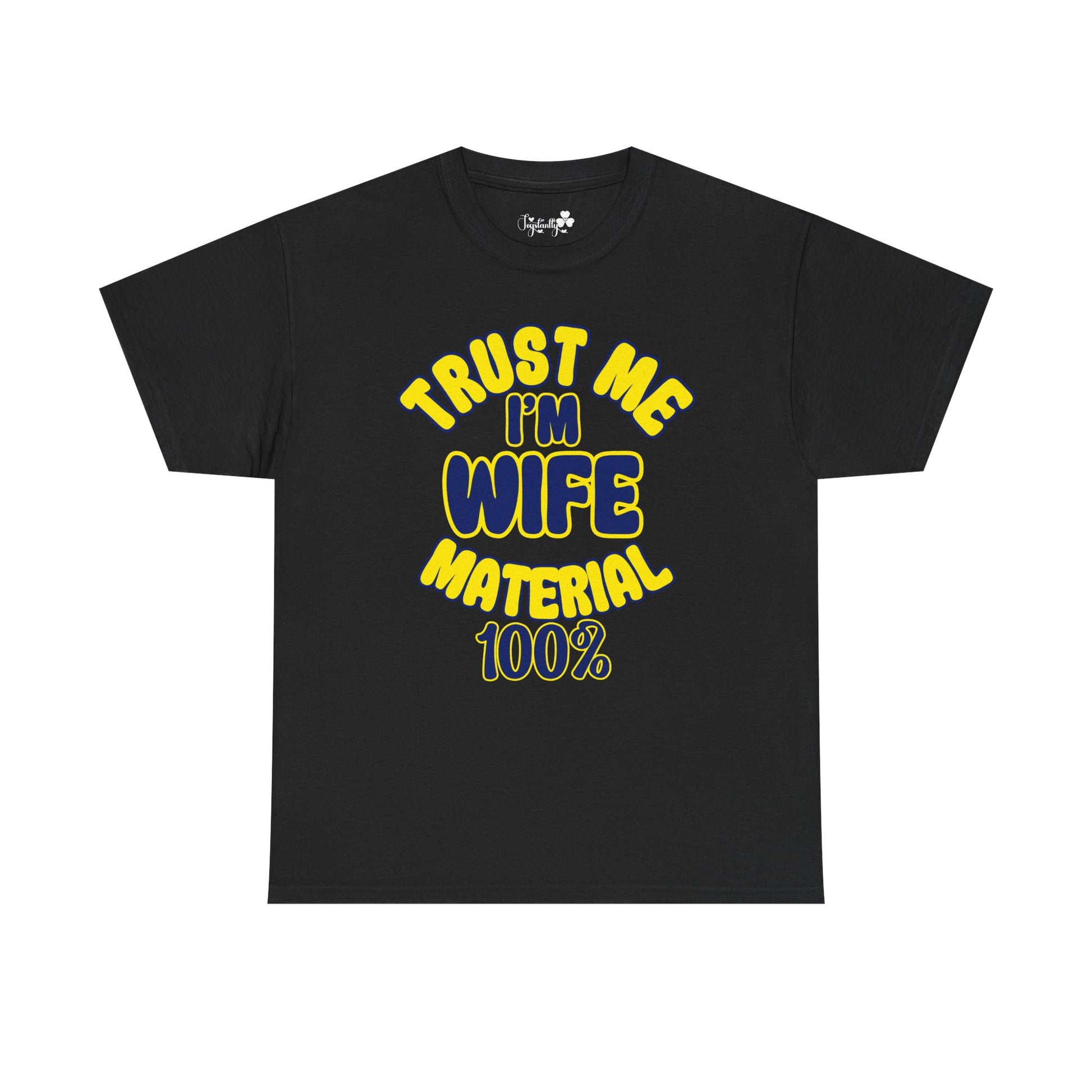 Black t-shirt with yellow text 'TRUST ME I'M WIFE MATERIAL 100%' on a white background