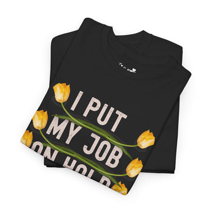 Funny Engagment Party T-Shirt | I Put My Job on Hold to Marry This Babe | Super Shirt