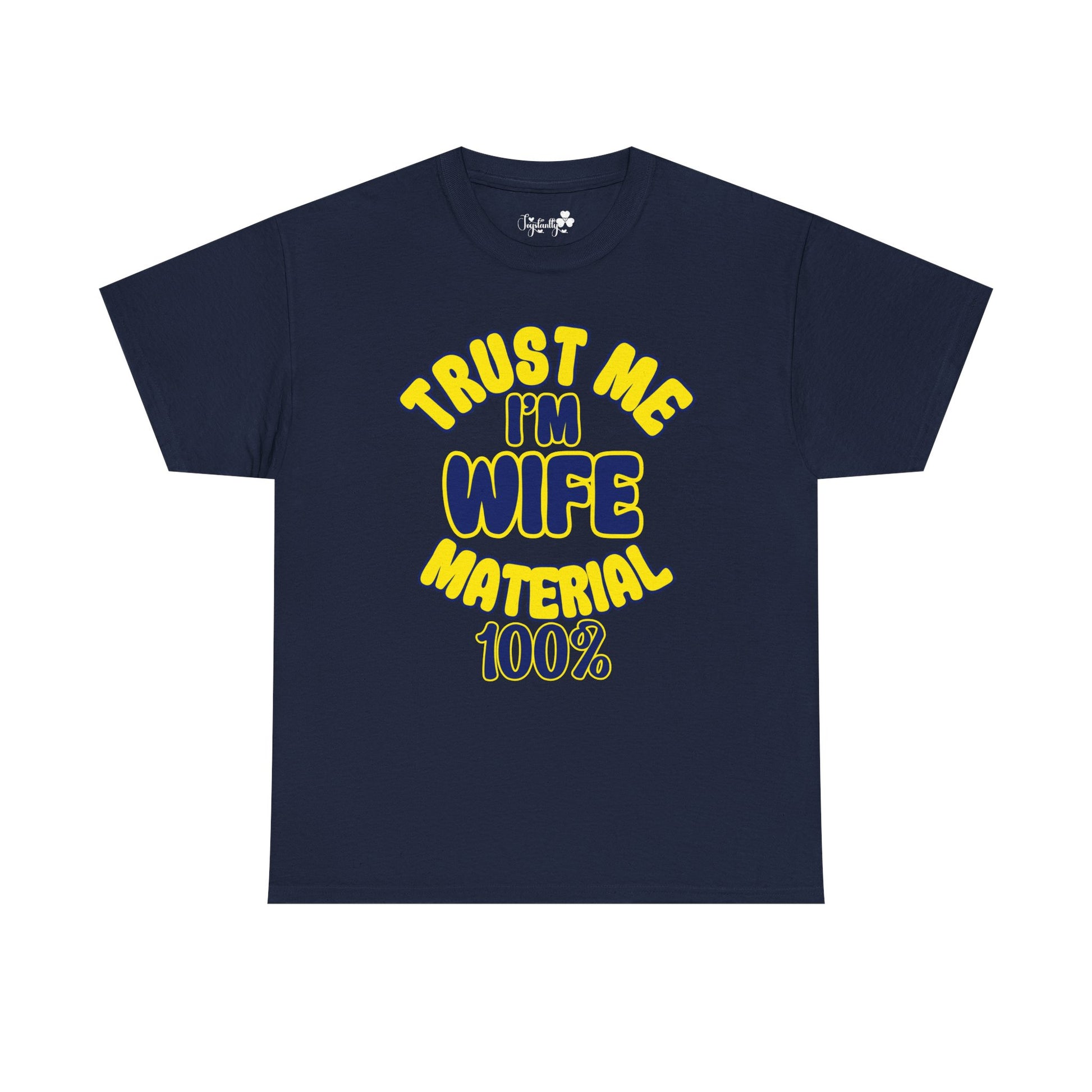 Navy blue t-shirt with yellow text 'TRUST ME I'M WIFE MATERIAL 100%' on a white background
