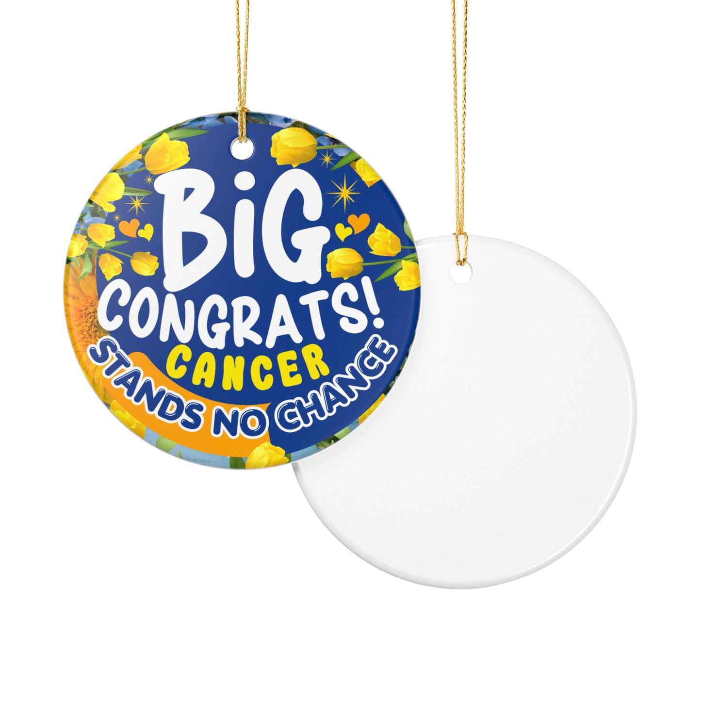 Cancer Victory Ceramic Ornament. Decorative ornament with 'Big Congrats! Cancer Stands No Chance!' text on a blue background.
