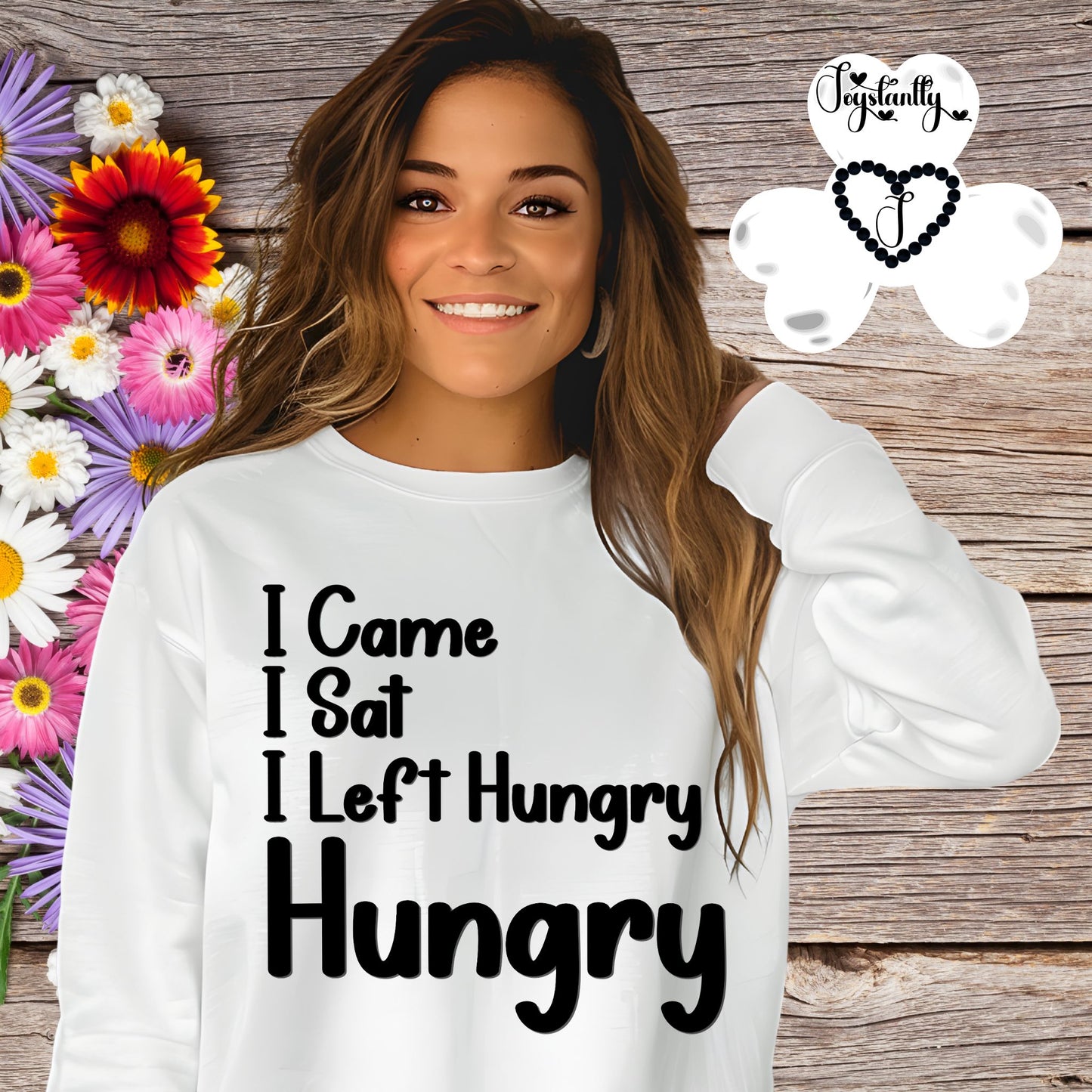 Funny Bridal Party Sweatshirt | I Came, I Sat, I Left Hungry, Hungry | Luxury Sweatshirt