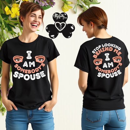 Person wearing a black t-shirt with 'I AM SOMEBODY'S SPOUSE' text and eyes graphic, displayed front and back.