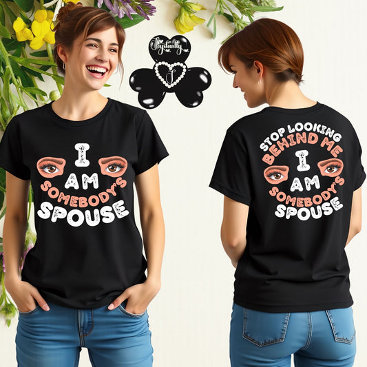 Person wearing a black t-shirt with 'I AM SOMEBODY'S SPOUSE' text and eyes graphic, displayed front and back.