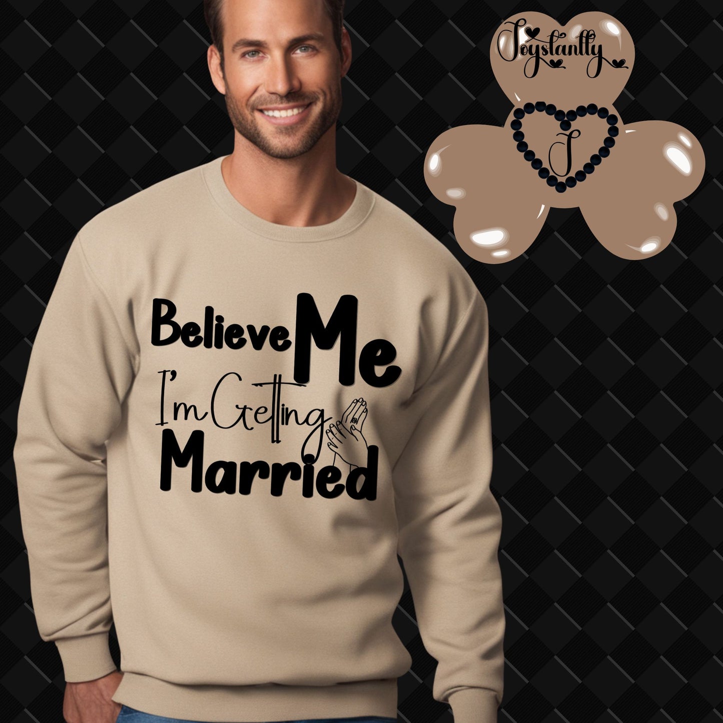 Sweatshirt For Bachelor's Party | Believe Me, I'm Getting Married | Premium Sweatshirt