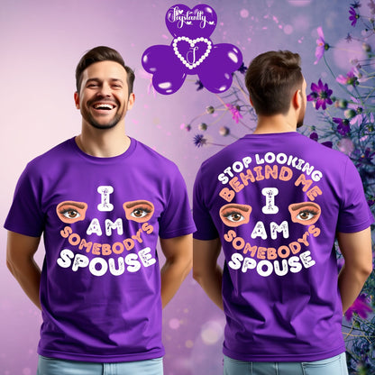Purple t-shirt with text 'I am somebody's spouse' on front and back, displayed on a person against a floral background.