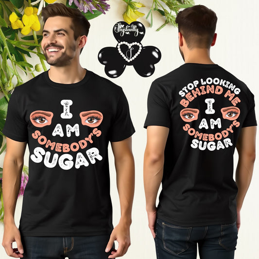 Black t-shirt with 'I am somebody's sugar' text and eye graphics, worn by a person, with a decorative background.