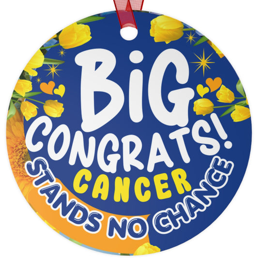 Victory Over Cancer Metal Ornament. Circular decorative item with 'Big Congrats! Cancer Stands No Chance' text on a blue background with yellow flowers.