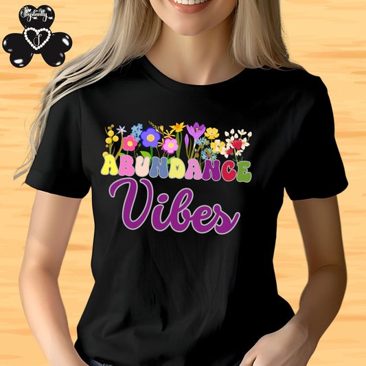 Abundance Vibes Tee | Super Shirt for Positive Affirmations